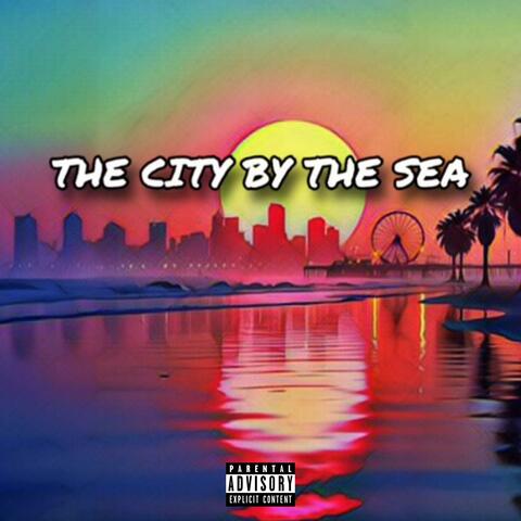 The City By The Sea (feat. 3lacc 3oss)