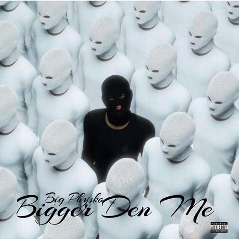 Bigger Den Me (Full Song)