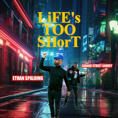 LiFE's TOO SHorT (feat. Girard Street Garvey)