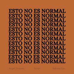 ESTO NO ES NORMAL (feat. Angel Jimenez & rafaaa ezy)