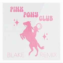 Pink Pony Club (BLAKE Remix)