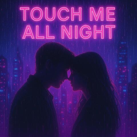 Touch Me All Night (Cyberpunk Synthwave R&B Mix)