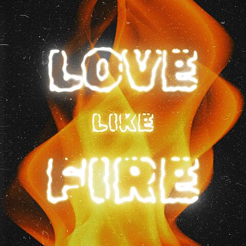 Love Like Fire