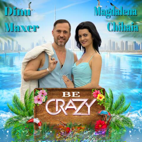 Be Crazy (feat. Magdalena Chihaia)