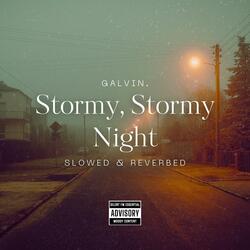 Stormy, Stormy Night (Slowed & Reverbed Version)