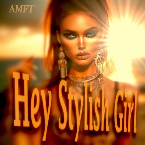 Hey Stylish Girl
