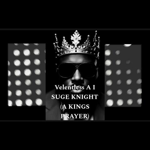 SUGE KNIGHT (A KINGS PRAYER)