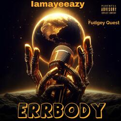 Errbody (feat. Fudgey Quest)