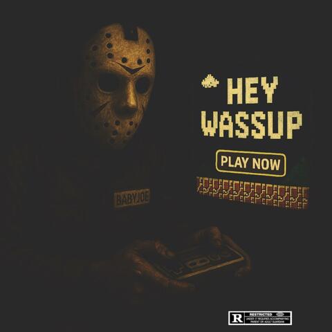 HEY WASSUP