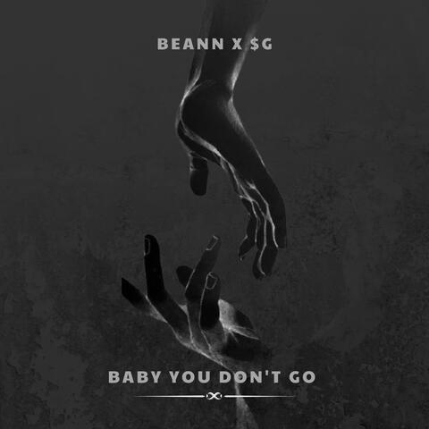 Baby you don't go (feat. Beann & $G)