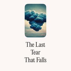 The Last Tear That Falls