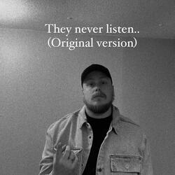 They Never Listen.. (OG) (Original version )