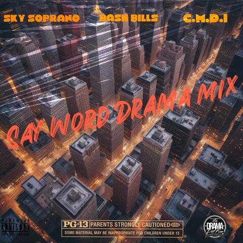 SAY WORD (DRAMA MIX) (feat. BASH BILLS & C.M.D.I)