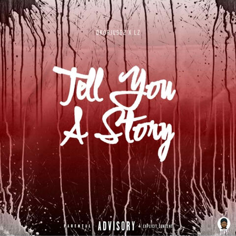 Tell You A Story (feat. DKorJUGGZ)