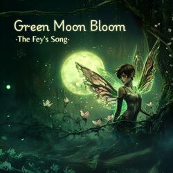 Green Moon Bloom (The Fey's Song)