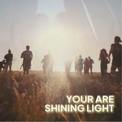 You Are Shining Light