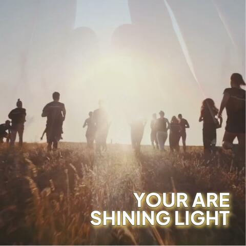 You Are Shining Light