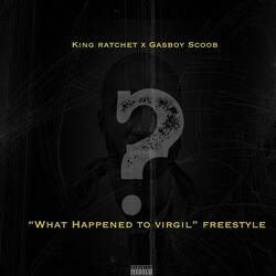 What Happend To Virgil (feat. Gasboy Scoob) (Freestyle)