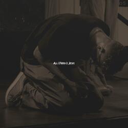 All I need is Jesus