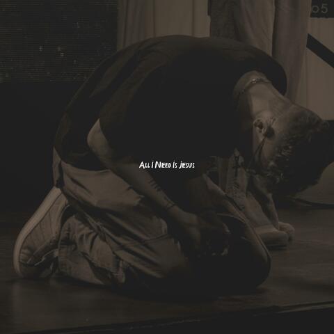 All I need is Jesus
