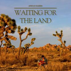 Waiting For The Land