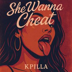 She Wanna Cheat
