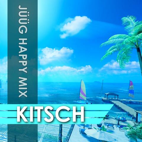KITSCH (JÜÜG Happy Mix)