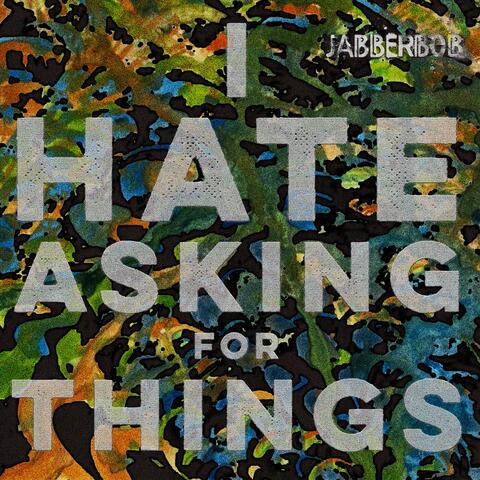 I Hate Asking For Things
