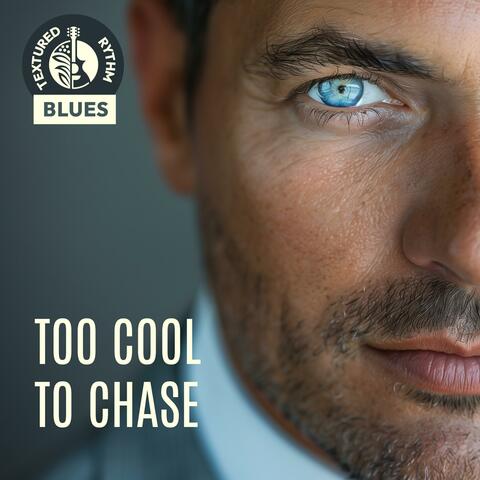 Too Cool to Chase