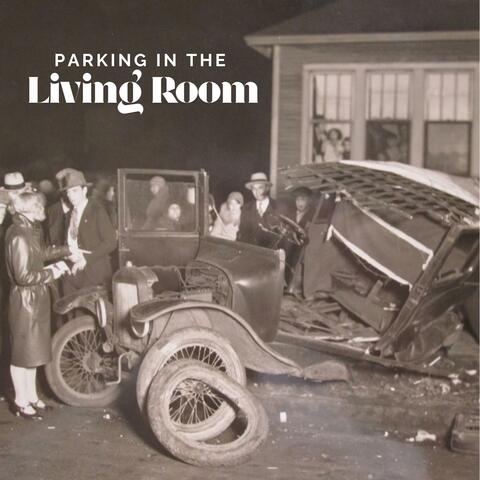 Parking in the Living Room