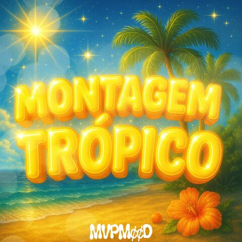 MONTAGEM TRÓPICO