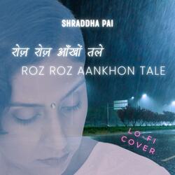 Roz Roz Aankhon Tale  (Lo-Fi cover)
