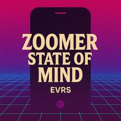 Zoomer State of Mind