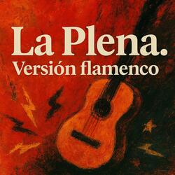 La plena - Versión Flamenco