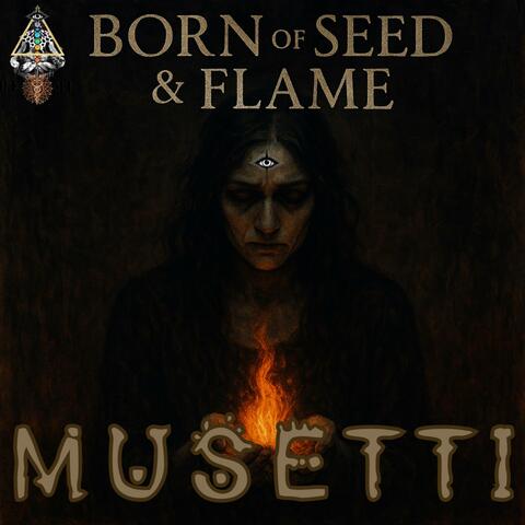 Born Of Seed & Flame