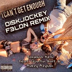 I Can't Get Enough Diskjockey F3lon Remix (feat. Quintin Kolt & Avery Azylum) (Remix)