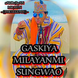 GASKIYA MILAYANMI SUNGWAO