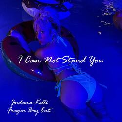 I Can Not Stand You