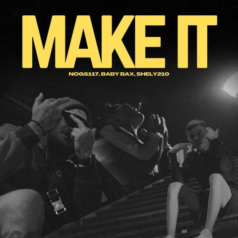 Make It (feat. Shely210 & BabyyBax)