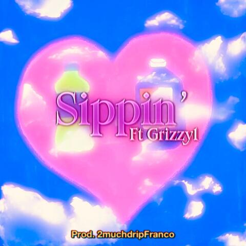 Sippin' (feat. Grizzyl)