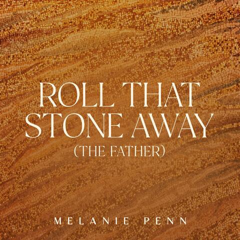Roll That Stone Away (The Father)