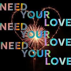 NEED YOUR LOVE