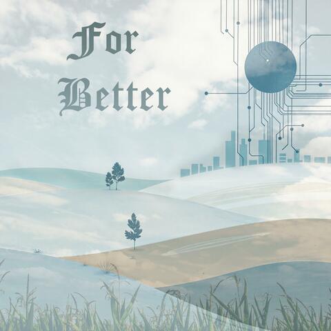 For Better