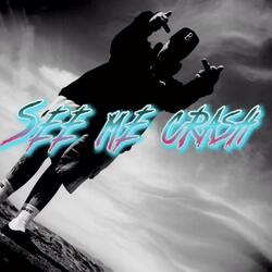 See me crash