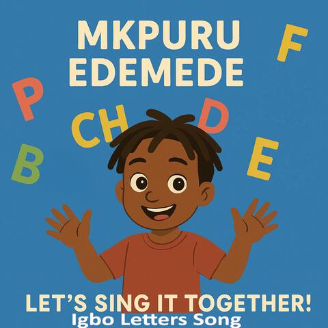 Mkpuru Edemede | Igbo Alphabet Song for Kids! P, B, CH, D