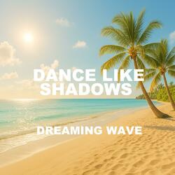 Dance Like Shadows