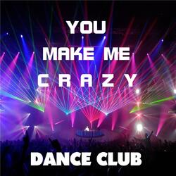 You make me crazy