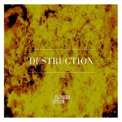 Destruction