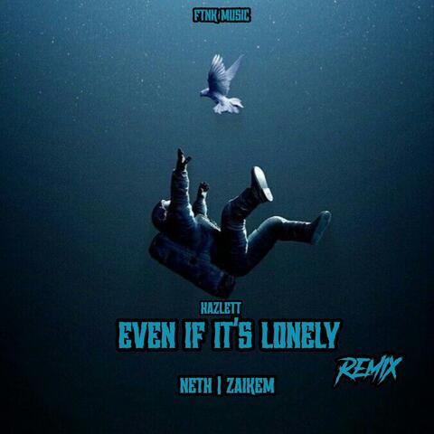 Even If It's Lonely (Neth & Zaikem Remix)