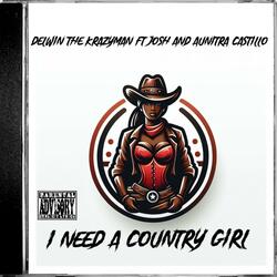 I Need A Country Girl (feat. Josh & Aunitra Castillo)